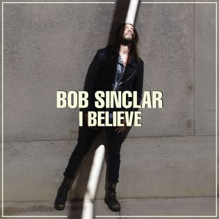 Bob Sinclar - I Believe (Radio Date: 15-06-2018)