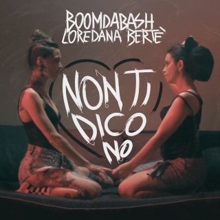 Boomdabash & Loredana Bertè - Non ti dico no (Radio Date: 04-05-2018)