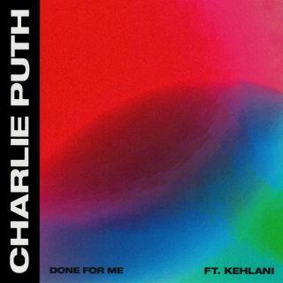 Charlie Puth - Done For Me (feat. Kehlani) (Radio Date: 16-03-2018)