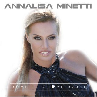 Annalisa Minetti - Dove il cuore batte (Radio Date: 04-06-2018)