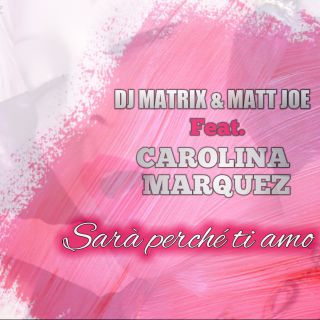 Dj Matrix & Matt Joe - Sarà perché ti amo (feat. Carolina Marquez) (Radio Date: 28-01-2018)