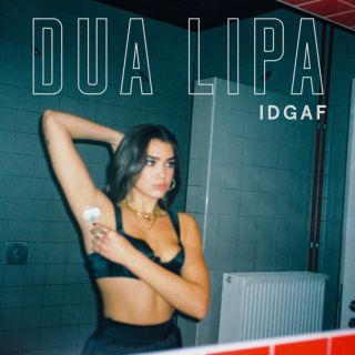 Dua Lipa - IDGAF (Radio Date: 19-01-2018)