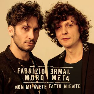 Ermal Meta & Fabrizio Moro - Non mi avete fatto niente (Radio Date: 07-02-2018)