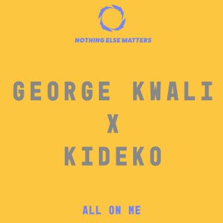 George Kwali X Kideko - All On Me (Radio Date: 16-03-2018)