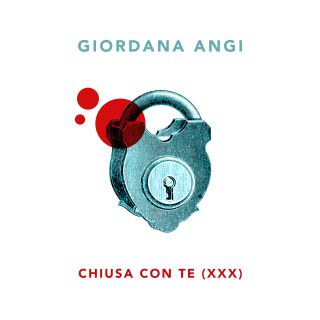 Giordana Angi - Chiusa con te (xxx) (Radio Date: 08-07-2016)
