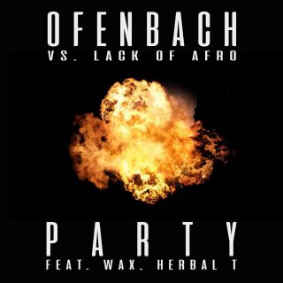 Ofenbach & Lack Of Afro - PARTY (feat. Wax and Herbal T) (Radio Date: 06-04-2018)