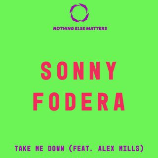 Sonny Fodera - Take Me Down (feat. Alex Mills) (Radio Date: 15-06-2018)