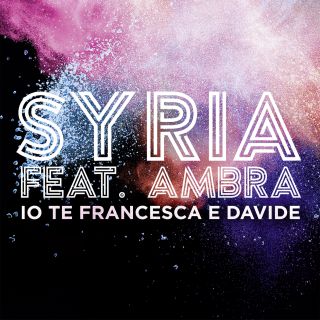Syria - Io Te Francesca E Davide (feat. Ambra) (Radio Date: 23-06-2017)