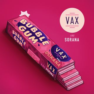 Vax & Sorana - Bubble Gum (Radio Date: 08-06-2018)