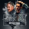 BRYAN TODD - Million Reasons (feat. Alex Harry)