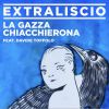 EXTRALISCIO & DAVIDE TOFFOLO - La Gazza Chiacchierona