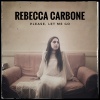 REBECCA CARBONE - Please, let me go
