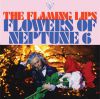 THE FLAMING LIPS - Flowers Of Neptune 6