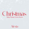 ALEXIA - Christmas (Baby Please Come Home)