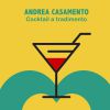 ANDREA CASAMENTO - Coctkail a tradimento