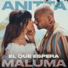 ANITTA & MALUMA - El Que Espera