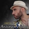 ANTONIO ANCORA - Lunatica