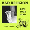 BAD RELIGION - Lose Your Head