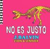 J BALVIN & ZION & LENNOX - No Es Justo
