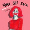 BAMBOLE DI PEZZA - Non sei sola (feat. Jo Squillo)