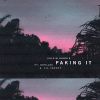 CALVIN HARRIS - Faking It (feat. Kehlani & Lil Yachty)