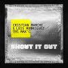 CRISTIAN MARCHI & LUIS RODRIGUEZ - Shout It Out (feat. Max'C)