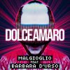 CRISTIANO MALGIOGLIO - Dolceamaro (feat. Barbara d'Urso)