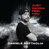 DANIELE BATTAGLIA - Just wanna feel you
