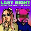 DIGITAL FARM ANIMALS - Last Night (feat. HARLEE)
