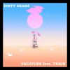 DIRTY HEADS - Vacation (feat. Train)