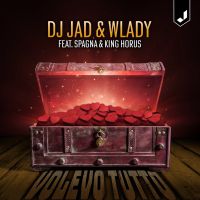 DJ JAD & WLADY - Volevo Tutto (feat. Spagna & King Horus)
