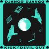DJANGO DJANGO - Kick the Devil Out
