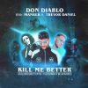 DON DIABLO & IMANBEK - Kill Me Better (feat. Trevor Daniel)