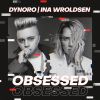 DYNORO & INA WROLDSEN - Obsessed