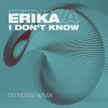 ERIKA - I Don't Know (DJ Ross Remix)