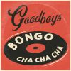 GOODBOYS - Bongo Cha Cha Cha