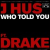 J HUS - Who Told You (feat. Drake)