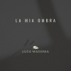 LUCA MADONIA - La mia ombra