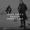 LUCKY LUKE & GAULLIN - Cherry Cola