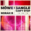MÖWE & 3ANGLE - Can't Stop (Tu Ru Tu) (feat. Norah B.)