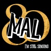 MAL - I'm Still Singing