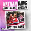 NATHAN DAWE X ANNE-MARIE X MOSTACK - Way Too Long