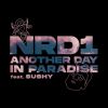 NRD1 - Another Day In Paradise (feat. Sushy)