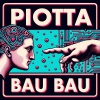 PIOTTA VS A.I. - Bau Bau