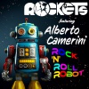 ROCKETS - Rock'n'Roll Robot (feat. Alberto Camerini)