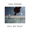 SAM FENDER - Will We Talk?