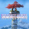 SKAR & MANFREE, DJ MATRIX - Un mondo magico (feat. Marvin)