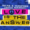 SKAR & MANFREE WITH MARNIK - Love Is The Answer