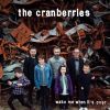 THE CRANBERRIES - Wake Me When It's Over