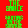 THE SMILE - Skrting On the Surface